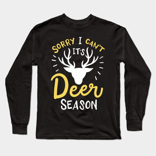 Sorry I Can't It's Deer Season Long Sleeve T-Shirt by maxcode